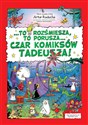 To rozśmiesza, to porusza... Czar komiksów Tadeusza! - Artur Ruducha