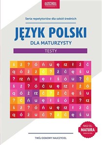 Język polski dla maturzysty Testy Cel: MATURA