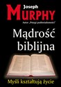 Mądrość biblijna Praktyczne zastosowanie - Joseph Murphy