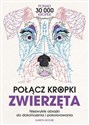 Połącz kropki. Zwierzęta. Niezwykłe obrazki do dokończenia i pokolorowania