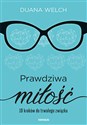 Prawdziwa miłość 10 kroków do trwałego związku - Welch Duana