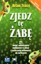 Zjedz tę żabę 21 metod podnoszenia wydajności w pracy i zwalczania skłonności do zwlekania