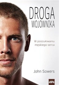 Droga wojownika W poszukiwaniu męskiego serca