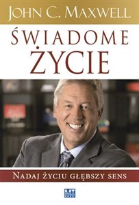 Świadome życie Nadaj życiu głębszy sens