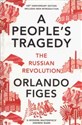 A People's Tragedy The Russian Revolution Centenary Edition with New Introduction