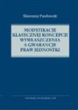 Modyfikacje klasycznej koncepcji wywłaszczenia a gwarancje praw jednostki - Sławomir Pawłowski