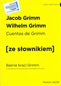 Cuentos de Grimm / Baśnie braci Grimm z podręcznym słownikiem hiszpańsko-polskim poziom A2-B1