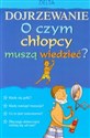 Dojrzewanie O czym chłopcy muszą wiedzieć