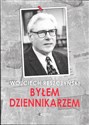 Byłem dziennikarzem - Wojciech Reszczyński