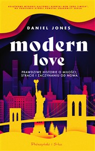 Modern Love Prawdziwe historie o miłości, stracie i zaczynaniu od nowa