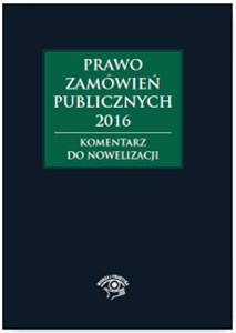 Prawo zamówień publicznych 2016 Komentarz do nowelizacji