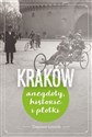 Kraków Anegdoty, historie i plotki - Zbigniew Leśnicki