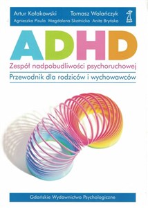 ADHD Zespół nadpobudliwości psychoruchowej Przewodnik dla rodziców i wychowawców