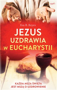 Jezus uzdrawia w Eucharystii Każda Msza święta jest mszą o uzdrowienie