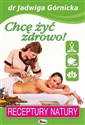 Chcę żyć zdrowo Receptury natury