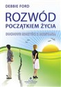 Rozwód początkiem życia. Duchowe korzyści z rozstania