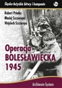 Operacja bolesławiecka 1945 BR  - Robert Primke, Maciej Szczerepa, Wojciech Szczere