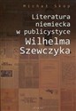 Literatura niemiecka w publicystyce Wilhelma Szewczyka - Michał Skop