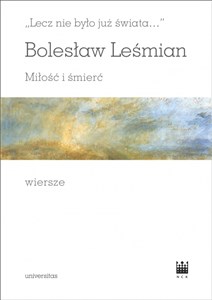 Lecz nie było już świata Miłość i śmierć Wiersze