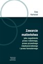 Zawarcie małżeństwa jako zagadnienie prawa rodzinnego, prawa prywatnego międzynarodowego i prawa kon