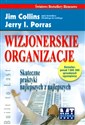 Wizjonerskie organizacje Skuteczne praktyki najlepszych z najlepszych - Jim Collins, Jerry Porras