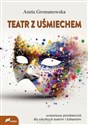 Teatr z uśmiechem Scenariusze przedstawień dla szkolnych teatrów i kabaretów