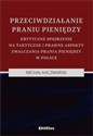 Przeciwdziałanie praniu pieniędzy Krytyczne spojrzenie na taktyczne i prawne aspekty zwalczania prania pieniędzy w Polsce