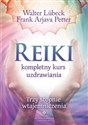 Reiki kompletny kurs uzdrawiania Trzy stopnie wtajemniczenia - Walter Lubeck, Frank Arjava Petter