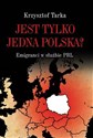 Jest tylko jedna Polska? Emigranci w służbie PRL - Krzysztof Tarka