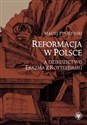 Reformacja w Polsce a dziedzictwo Erazma z Rotterdamu - Maciej Ptaszyński