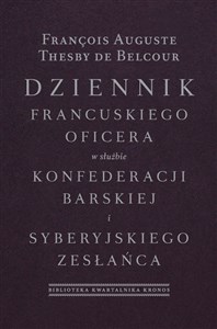 Dziennik francuskiego oficera w służbie konfederacji barskiej i syberyjskiego zesłańca