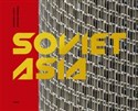 Soviet Modernist Architecture in Central Asia 