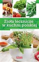 Zioła lecznicze w kuchni polskiej Pokaż się z dobrej kuchni
