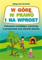 W górę, w prawo i na wprost Ćwiczenia rozwijające orientację w przestrzeni oraz słownik dziecka