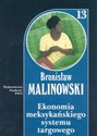 Ekonomia meksykańskiego systemu targowego Tom 13 - Bronisław Malinowski