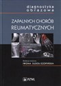 Diagnostyka obrazowa zapalnych chorób reumatycznych - Iwona Sudoł-Szopińska