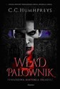 Wład Palownik Prawdziwa historia Drakuli - C.C. Humphreys