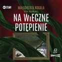 [Audiobook] Na wieczne potępienie - Małgorzata Rogala