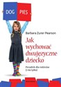 Jak wychować dwujęzyczne dziecko Poradnik dla rodziców (i nie tylko) - Barbara Zurer-Pearson
