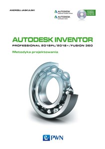 Autodesk Inventor Professional 2018PL / 2018+ / Fusion 360 Metodyka projektowania z płytą CD