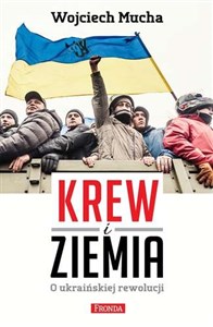 Krew i Ziemia O ukraińskiej rewolucji