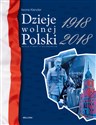 Dzieje wolnej Polski 1918-2018 - Iwona Kienzler