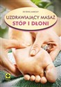 Uzdrawiający masaż stóp i dłoni - Denis Lamboley