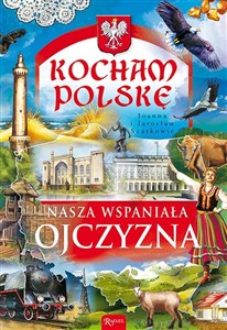 Kocham Polskę Nasza wspaniała Ojczyzna