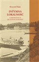 Intymna lokalność O prywatnych ojczyznach pisarzy - Krzysztof Zajas