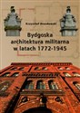 Bydgoska architektura militarna 1772-1945