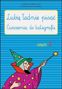 Lubię ładnie pisać Ćwiczenia do kaligrafii Część 2