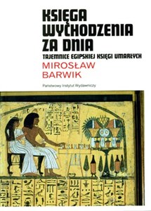 Księga wychodzenia za dnia Tajemnice Egipskiej Księgi Umarłych