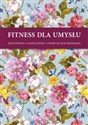 Fitness dla umysłu 2 rzyżówki, łamigłówki, twórcze kolorowanki - 