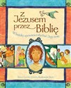 Z Jezusem przez Biblię W każdej opowieści słychać Jego imię - Sally Lloyd-Jones